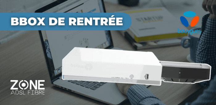 💡Offre Bbox de rentrée : profitez-en maintenant pour une économie sur le long terme !